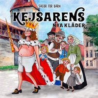 Sagor för barn: Kejsarens nya kläder - Staffan Götestam, Josefine Götestam, H. C. Andersen
