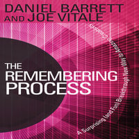 The Remembering Process: A Surprising (and Fun) Breakthrough New Way to Amazing Creativity - Joe Vitale, Daniel Barrett