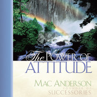 The Power of Attitude - Mac Anderson