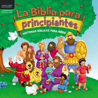 La Biblia para principiantes: Historias bíblicas para niños - Kelly Pulley