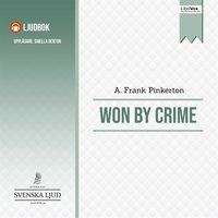 Won by Crime - A. Frank Pinkerton