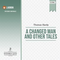 A Changed Man And Other Tales - Thomas Hardy