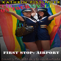 The PussyLips on Tour - First Stop: Airport: finally I'm getting to masturbate - Kathrin Pissinger