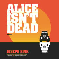 Alice Isn't Dead - Joseph Fink