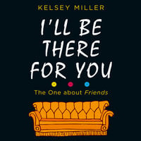 I'll Be There For You - Kelsey Miller