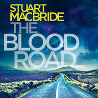 The Blood Road - Stuart MacBride