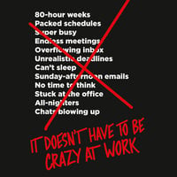 It Doesn't Have to Be Crazy at Work - David Heinemeier Hansson, Jason Fried