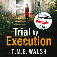 Trial by Execution - T.M.E. Walsh