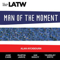 Man of the Moment - Alan Ayckbourn