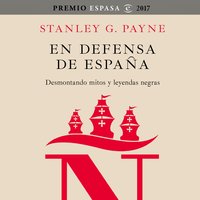 En defensa de España: desmontando mitos y leyendas negras - Stanley G. Payne