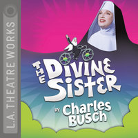 The Divine Sister - Charles Busch