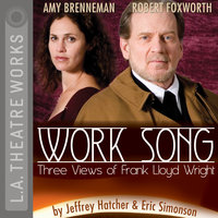 Work Song: Three Views of Frank Lloyd Wright - Eric Simonson, Jeffrey Hatcher