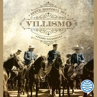 Breve historia del villismo - Pedro Salmerón, Felipe Ávila