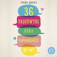 36 preguntas para enamorarte de mí - Vicky Grant