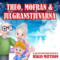 Theo, Mofran & julgranstjuvarna - Håkan Mattsson