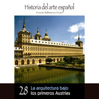 La arquitectura bajo los primeros Austrias - Ernesto Ballesteros Arranz