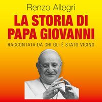 La storia di Papa Giovanni - Renzo Allegri