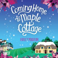 Coming Home to Maple Cottage - Holly Martin