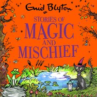 Stories of Magic and Mischief - Enid Blyton