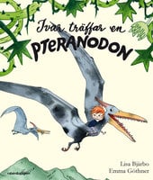 Ivar träffar en pteranodon - Lisa Bjärbo