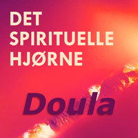 Doula, en spirituel fødselshjælper – med Doula Mama Christina - Ann-Sofie Packert