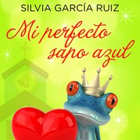 Mi perfecto sapo azul - Silvia García Ruiz