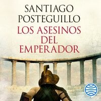 Los asesinos del emperador (décimo aniversario) - Santiago Posteguillo