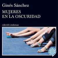 Mujeres en la oscuridad - Ginés Sánchez