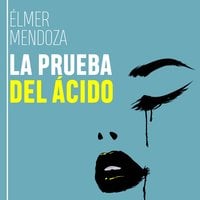 La prueba del ácido - Élmer Mendoza
