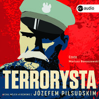 Terrorysta. Wywiad-rzeka z Józefem Piłsudskim - Michał Wójcik