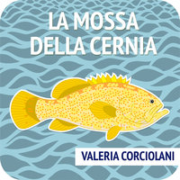 La mossa della cernia - Valeria Corciolani