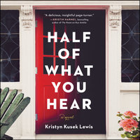 Half of What You Hear: A Novel - Kristyn Kusek Lewis