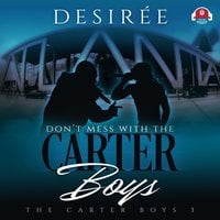 Don’t Mess With the Carter Boys - Desirée