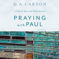 Praying with Paul, Second Edition - D.A. Carson