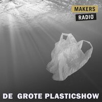 De grote plasticshow: MakersRadio - MakersRadio