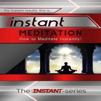 Instant Meditation - The INSTANT-Series