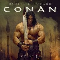 Conan Barbarzyńca: Era Hyboryjska, Feniks na mieczu, Szkarłatna Cytadela, Wieża Słonia, Czarny Kolos - Robert E. Howard
