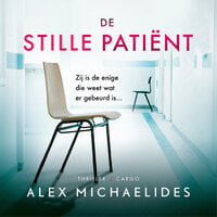 De stille patiënt: Zij is de enige die weet wat er gebeurd is... - Alex Michaelides