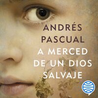A merced de un dios salvaje - Andrés Pascual