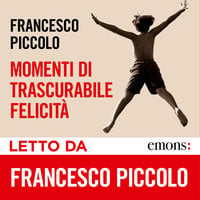 Momenti di trascurabile felicità - Francesco Piccolo