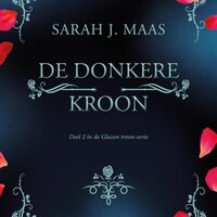 De donkere kroon: Deel 2 in de Glazen troon-serie - Sarah J. Maas