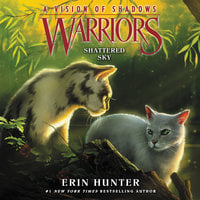 Warriors: A Vision of Shadows #3: Shattered Sky - Erin Hunter