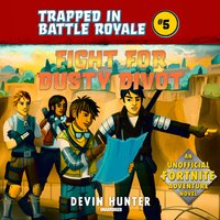 Fight for Dusty Divot: An Unofficial Fortnite Adventure Novel - Devin Hunter