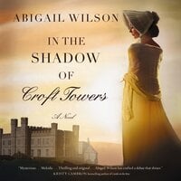 In the Shadow of Croft Towers: A Regency Romance - Abigail Wilson