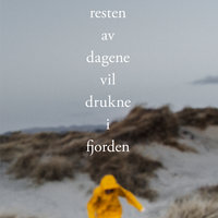 Resten av dagene vil drukne i fjorden - Rune Salvesen