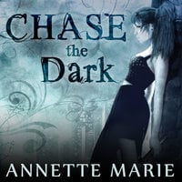 Chase the Dark - Annette Marie