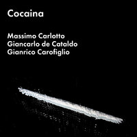 Cocaína - Massimo Carlotto, Gianrico Carofiglio, Giancarlo de Cataldo