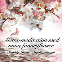 Metta-meditation med mina favoritfraser - Sophie Grace Meditationer
