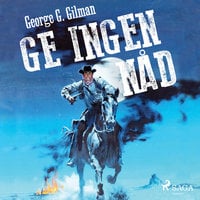 Ge ingen nåd - George G. Gilman
