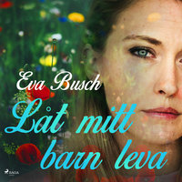 Låt mitt barn leva - Eva Busch